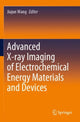 Book cover of: Advanced X-ray Imaging of Electrochemical Energy Materials and Devices. By: Jiajun Wang