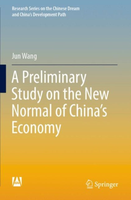 Book cover of: Preliminary Study on the New Normal of China's Economy. By: Jun Wang