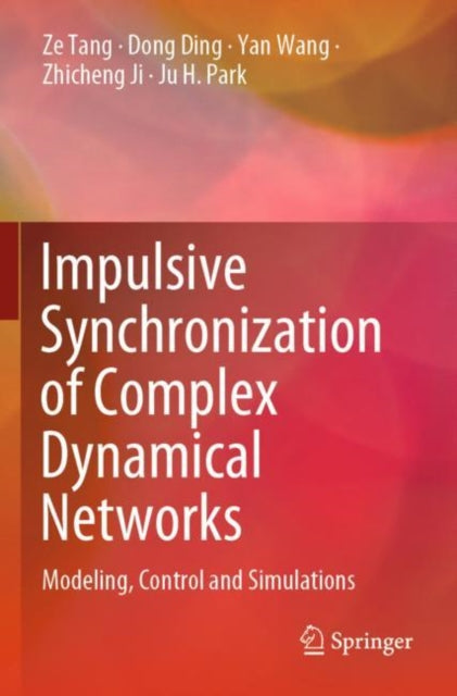 Book cover of: Impulsive Synchronization of Complex Dynamical Networks. By: Ze Tang