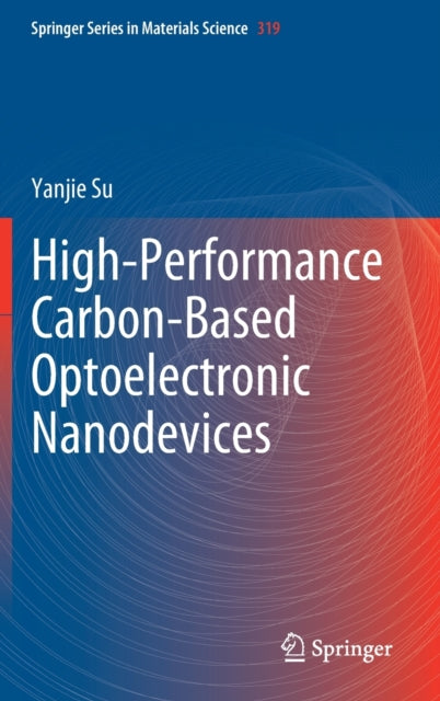 Book cover of: High-Performance Carbon-Based Optoelectronic Nanodevices. By: Yanjie Su