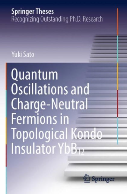 Book cover of: Quantum Oscillations and Charge-Neutral Fermions in Topological Kondo Insulator YbB12. By: Yuki Sato