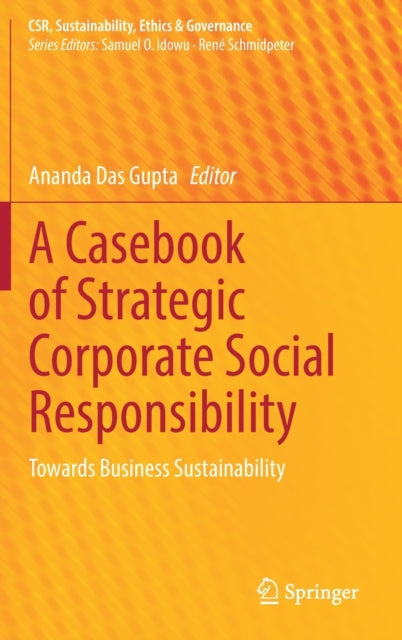 Book cover of: Casebook of Strategic Corporate Social Responsibility. By: Ananda Das Gupta