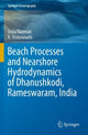 Book cover of: Beach Processes and Nearshore Hydrodynamics of Dhanushkodi, Rameswaram, India. By: Usha Natesan