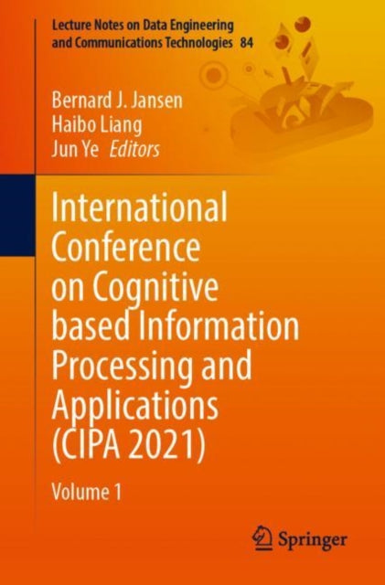 Book cover of: International Conference on Cognitive based Information Processing and Applications (CIPA 2021). By: Bernard J. Jansen