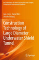 Book cover of: Construction Technology of Large Diameter Underwater Shield Tunnel. By: Jian Chen