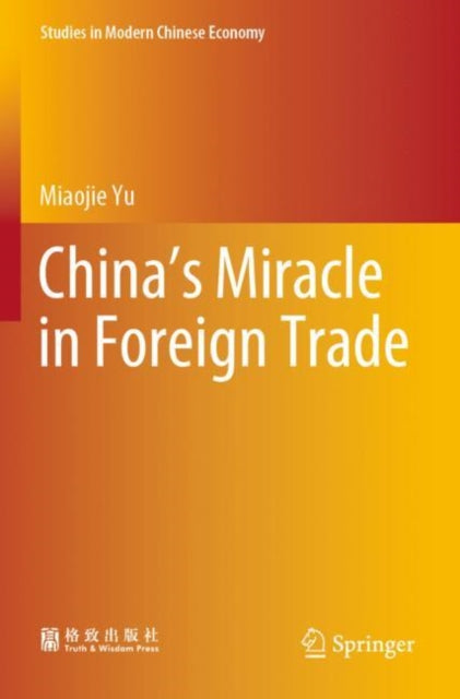 Book cover of: China’s Miracle in Foreign Trade. By: Miaojie Yu