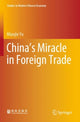 Book cover of: China’s Miracle in Foreign Trade. By: Miaojie Yu