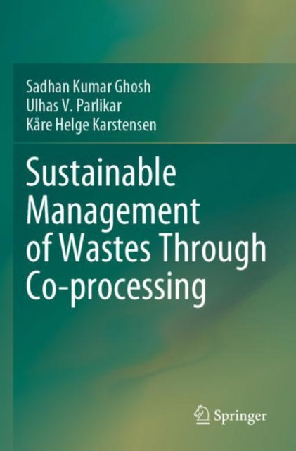 Book cover of: Sustainable Management of Wastes Through Co-processing. By: Sadhan Kumar Ghosh