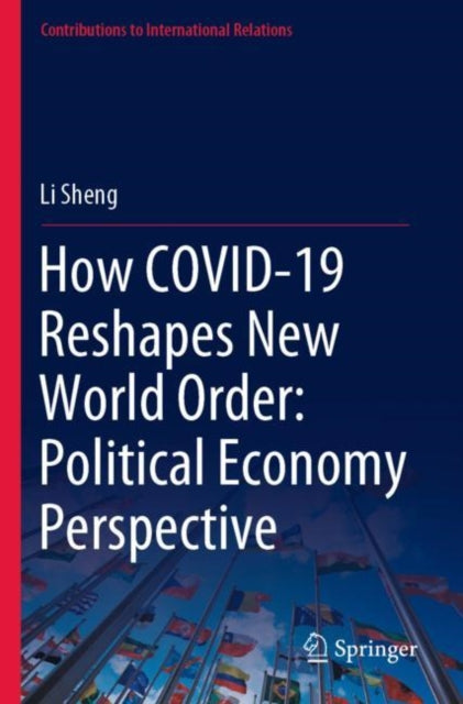 Book cover of: How COVID-19 Reshapes New World Order: Political Economy Perspective. By: Li Sheng