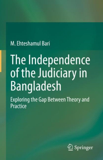 Book cover of: Independence of the Judiciary in Bangladesh. By: M. Ehteshamul Bari
