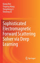 Book cover of: Sophisticated Electromagnetic Forward Scattering Solver via Deep Learning. By: Qiang Ren