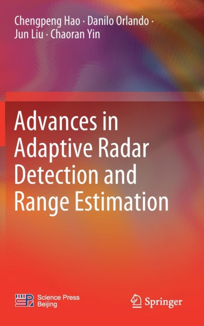 Book cover of: Advances in Adaptive Radar Detection and Range Estimation. By: Chengpeng Hao