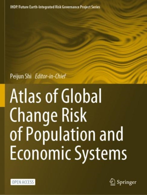 Book cover of: Atlas of Global Change Risk of Population and Economic Systems. By: Peijun Shi