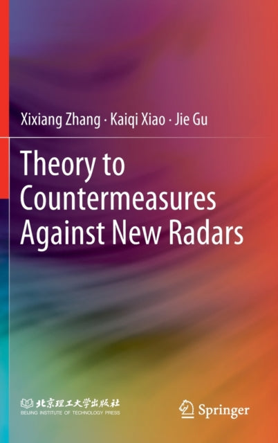 Book cover of: Theory to Countermeasures Against New Radars. By: Xixiang Zhang