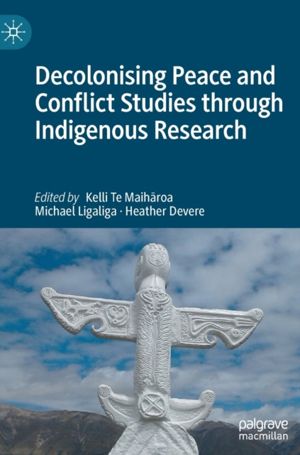 Book cover of: Decolonising Peace and Conflict Studies through Indigenous Research. By: Kelli Te Maihāroa