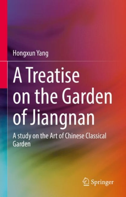 Book cover of: Treatise on the Garden of Jiangnan. By: Hongxun Yang