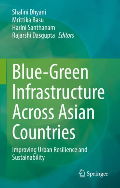 Book cover of: Blue-Green Infrastructure Across Asian Countries. By: Shalini Dhyani