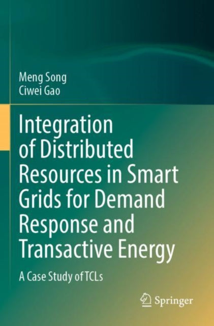 Book cover of: Integration of Distributed Resources in Smart Grids for Demand Response and Transactive Energy. By: Meng Song