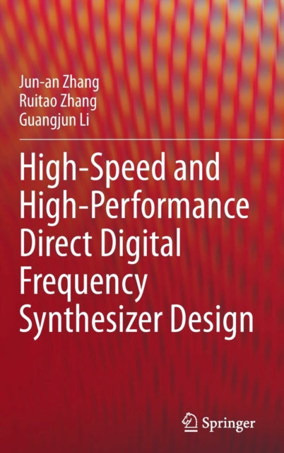 Book cover of: High-Speed and High-Performance Direct Digital Frequency Synthesizer Design. By: Jun-an Zhang