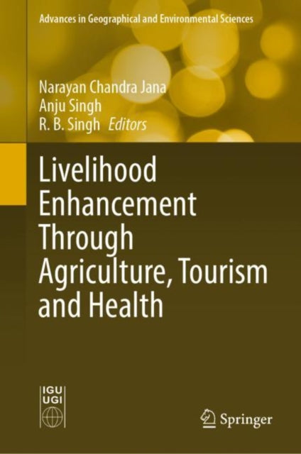 Book cover of: Livelihood Enhancement Through Agriculture, Tourism and Health. By: Narayan Chandra Jana
