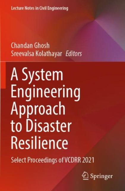 Book cover of: System Engineering Approach to Disaster Resilience. By: Chandan Ghosh