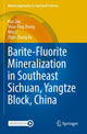 Book cover of: Barite-Fluorite Mineralization in Southeast Sichuan, Yangtze Block, China. By: Hao Zou