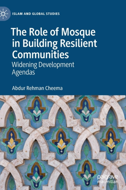 Book cover of: Role of Mosque in Building Resilient Communities. By: Abdur Rehman Cheema
