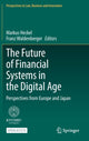 Book cover of: Future of Financial Systems in the Digital Age. By: Markus Heckel