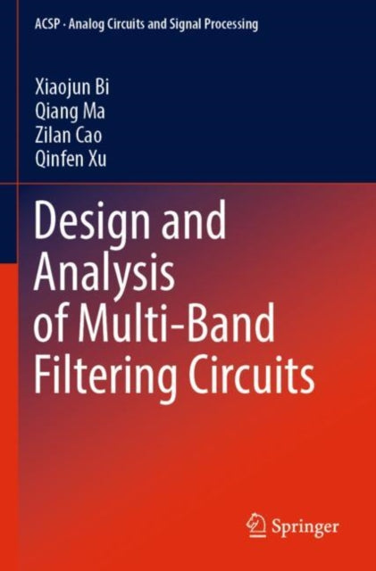 Book cover of: Design and Analysis of Multi-Band Filtering Circuits. By: Xiaojun Bi