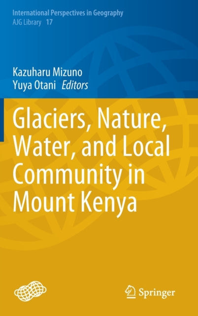 Book cover of: Glaciers, Nature, Water, and Local Community in Mount Kenya. By: Kazuharu Mizuno