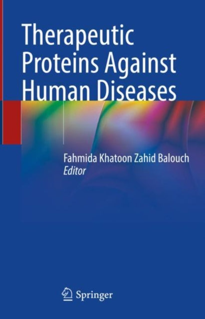 Book cover of: Therapeutic Proteins Against Human Diseases. By: Fahmida Khatoon Zahid Balouch