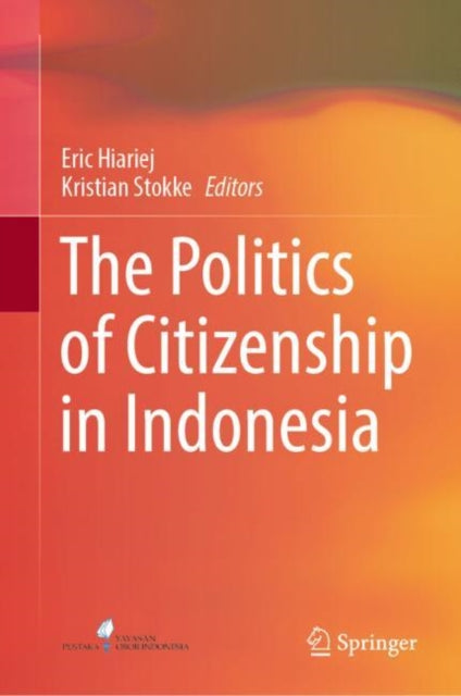 Book cover of: Politics of Citizenship in Indonesia. By: Eric Hiariej
