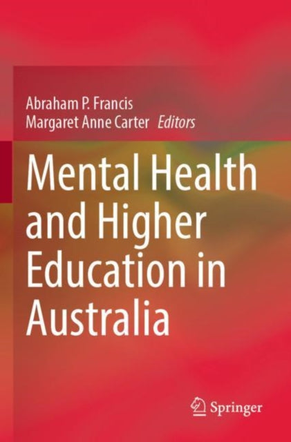 Book cover of: Mental Health and Higher Education in Australia. By: Abraham P. Francis