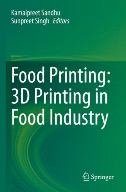 Book cover of: Food Printing: 3D Printing in Food Industry. By: Kamalpreet Sandhu