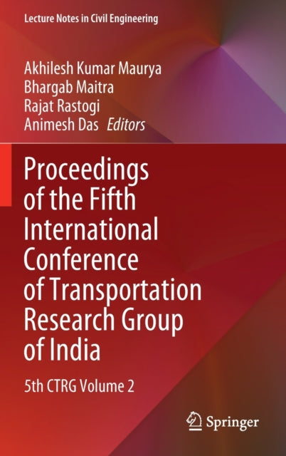 Book cover of: Proceedings of the Fifth International Conference of Transportation Research Group of India. By: Akhilesh Kumar Maurya