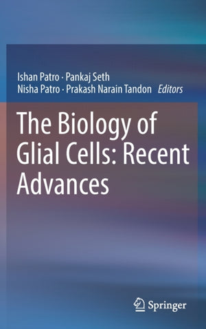 The Biology of Glial Cells: Recent Advances