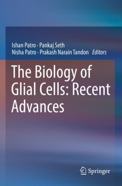 Book cover of: Biology of Glial Cells: Recent Advances. By: Ishan Patro