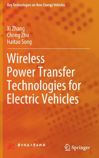 Book cover of: Wireless Power Transfer Technologies for Electric Vehicles. By: Xi Zhang