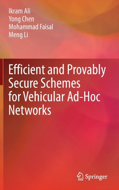 Book cover of: Efficient and Provably Secure Schemes for Vehicular Ad-Hoc Networks. By: Ikram Ali