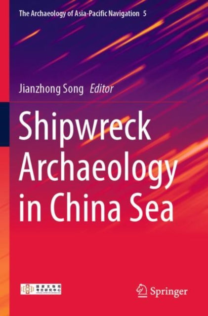 Book cover of: Shipwreck Archaeology in China Sea. By: Jianzhong Song