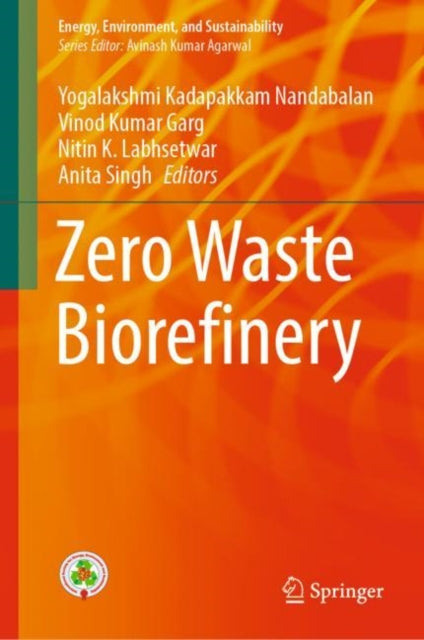 Book cover of: Zero Waste Biorefinery. By: Yogalakshmi Kadapakkam Nandabalan