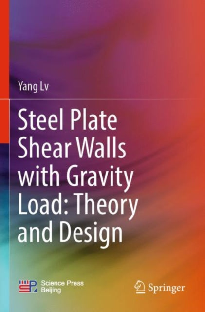 Book cover of: Steel Plate Shear Walls with Gravity Load: Theory and Design. By: Yang Lv