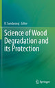 Book cover of: Science of Wood Degradation and its Protection. By: R. Sundararaj