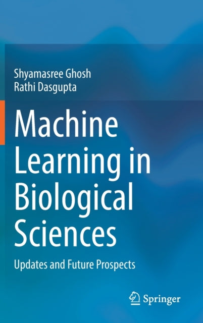 Book cover of: Machine Learning in Biological Sciences. By: Shyamasree Ghosh