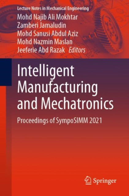 Book cover of: Intelligent Manufacturing and Mechatronics. By: Mohd Najib Ali Mokhtar