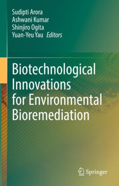 Book cover of: Biotechnological Innovations for Environmental Bioremediation. By: Sudipti Arora