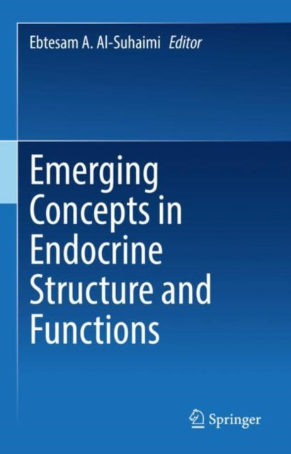 Book cover of: Emerging Concepts in Endocrine Structure and Functions. By: Ebtesam Al-Suhaimi