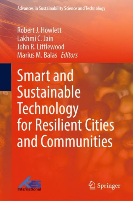 Book cover of: Smart and Sustainable Technology for Resilient Cities and Communities. By: Robert J. Howlett