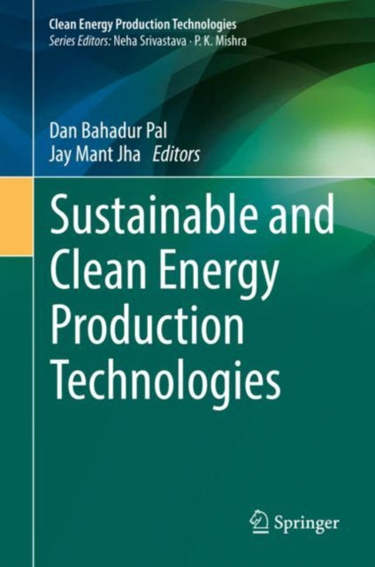 Book cover of: Sustainable and Clean Energy Production Technologies. By: Dan Bahadur Pal
