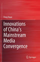Book cover of: Innovations of China’s Mainstream Media Convergence. By: Peng Duan